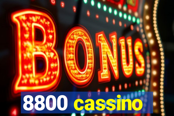 8800 cassino